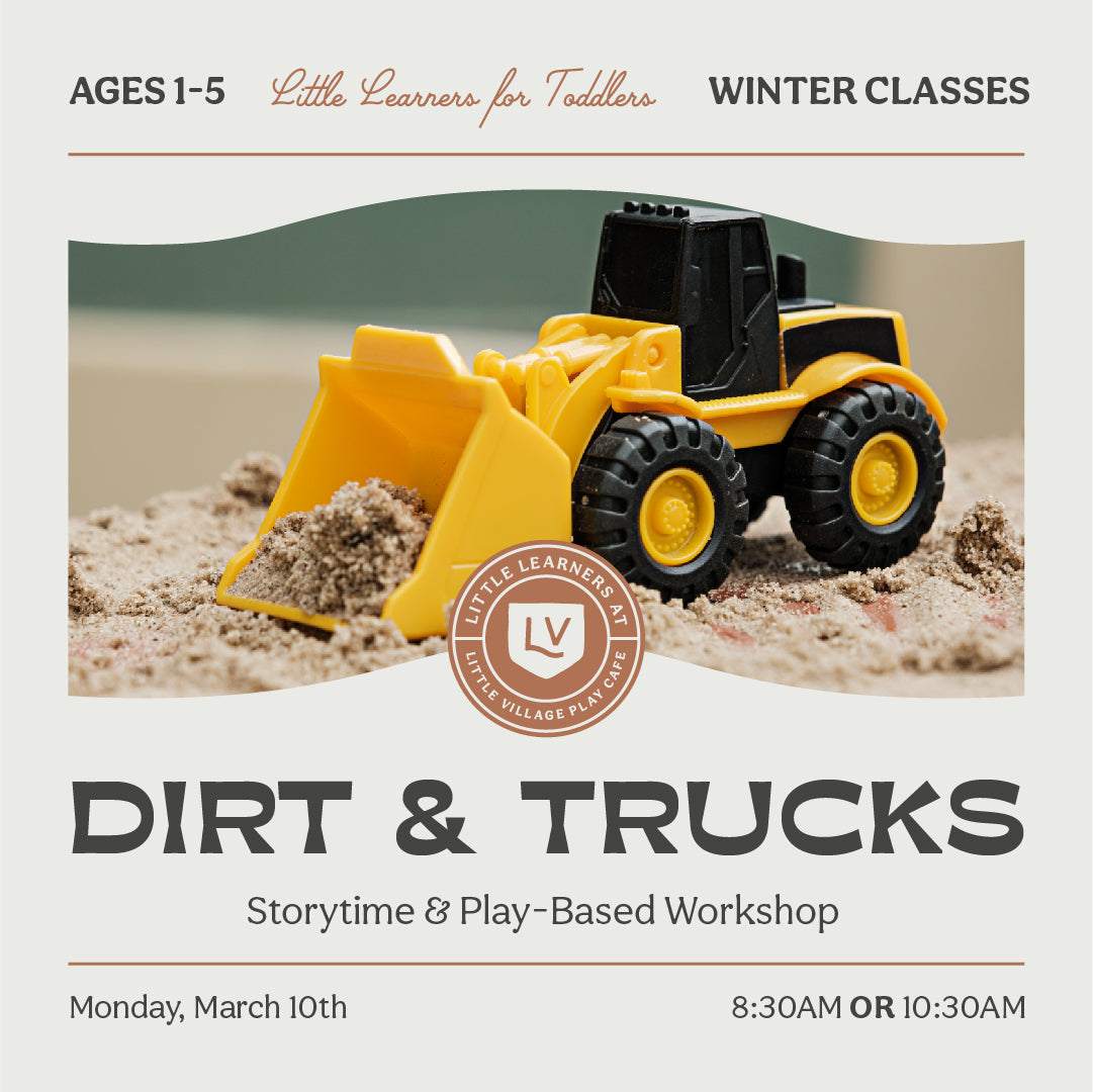 Little Learners Class: Dirt &amp; Trucks